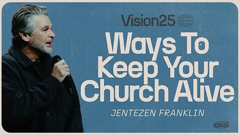 Ways to Keep Your Church Alive | Vision 2025 | Jentezen Franklin