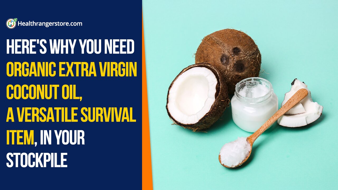 Here's why you need Organic Extra Virgin Coconut Oil, a versatile survival item, in your stockpile