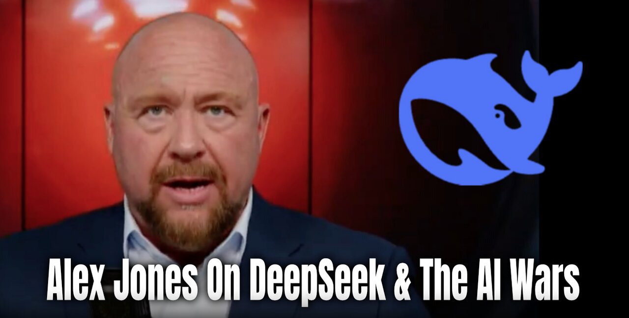 Alex Jones On DeepSeek & The AI Wars