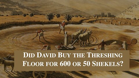Did David Buy the Threshing Floor for 600 or 50 Shekels? Dr Jim Hastings