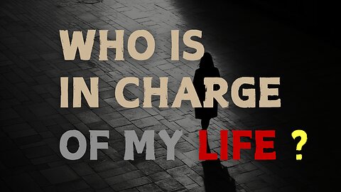 Who is in Charge of My Life?