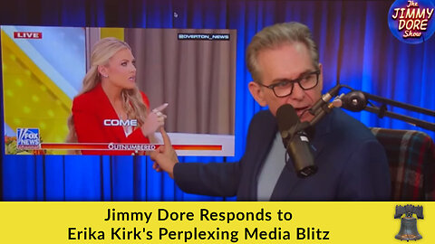 Jimmy Dore Responds to Erika Kirk's Perplexing Media Blitz