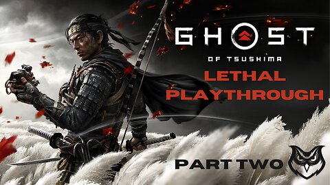 Ghost of Tsushima LETHAL | Part Two |