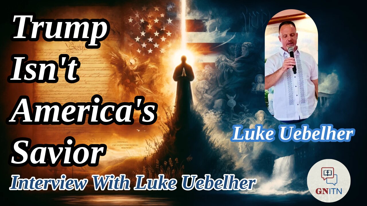 GNITN: Trump Isn't America's Savior - Interview With Luke Uebelher