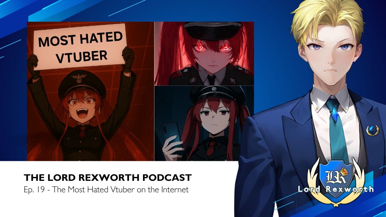 RUMBLE VIDEO EXCLUSIVE: The Lord Rexworth Podcast, Ep. 19 - The Most Hated Vtuber on the Internet