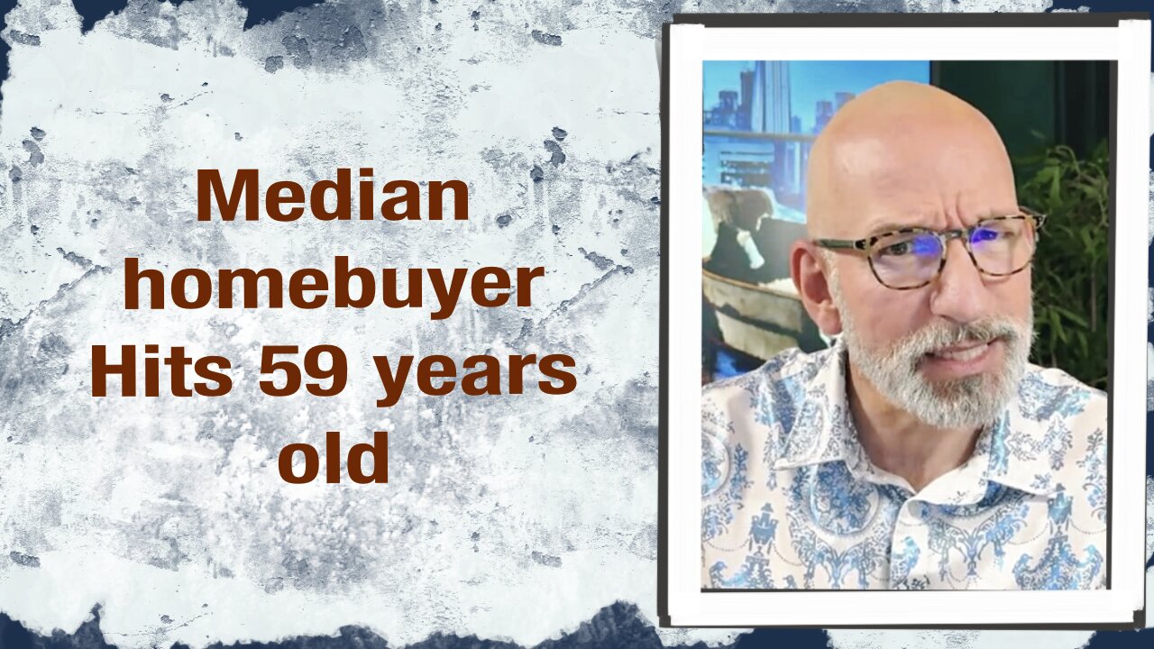 Median Homebuyer hits 59 years old