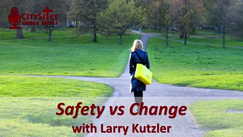 Safety vs Change with Larry Kutzler