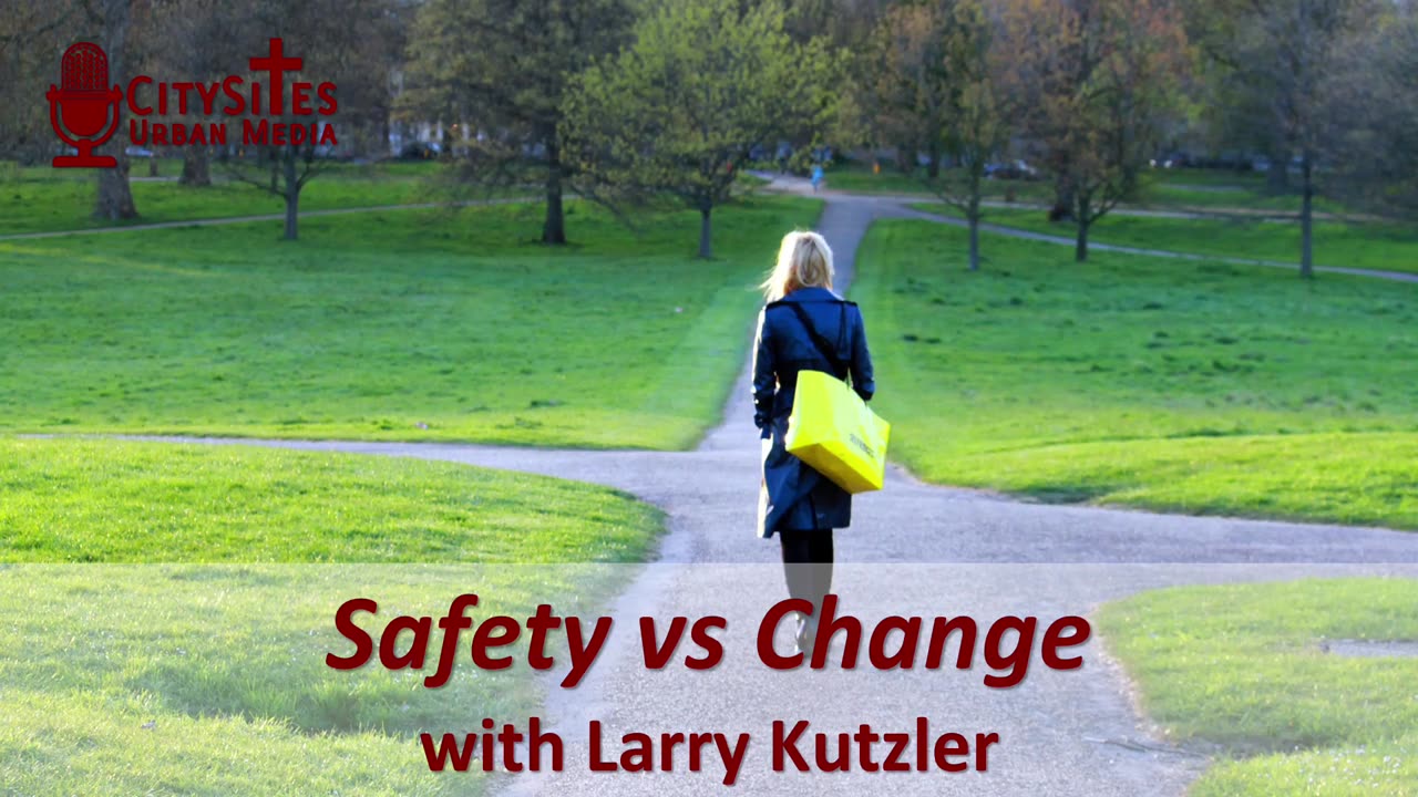 Safety vs Change with Larry Kutzler