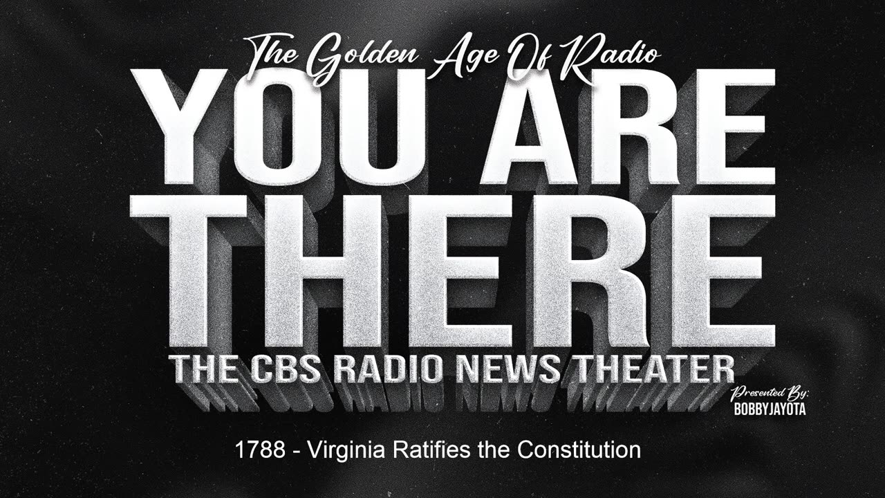 You Are There - 1788 - Virginia Ratifies the Constitution