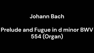 Prelude and Fugue in d minor BWV 554 (Organ)