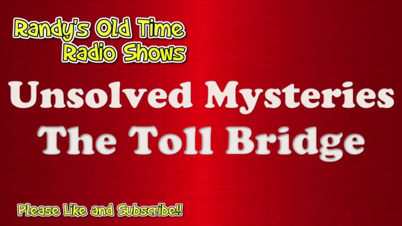 Unsolved Mysteries 012 The Toll Bridge