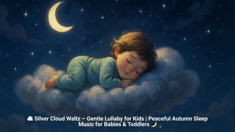 ☁️ Silver Cloud Waltz – Gentle Lullaby for Kids