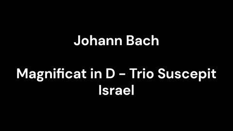 Magnificat in D - Trio Suscepit Israel