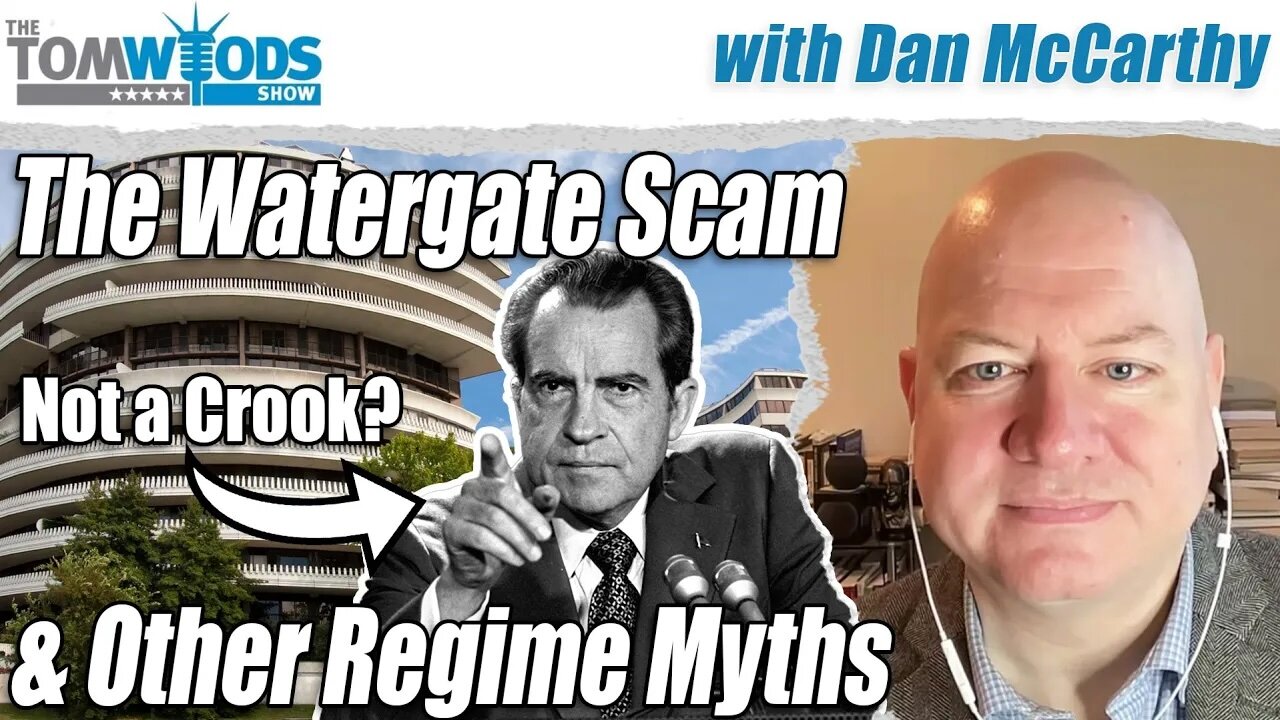 The Watergate Scam, and Other Regime Myths | Tom Woods Show #2700