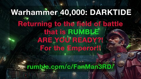 The FanMan is battling for THE EMPEROR: Warhammer 40k: DarkTide