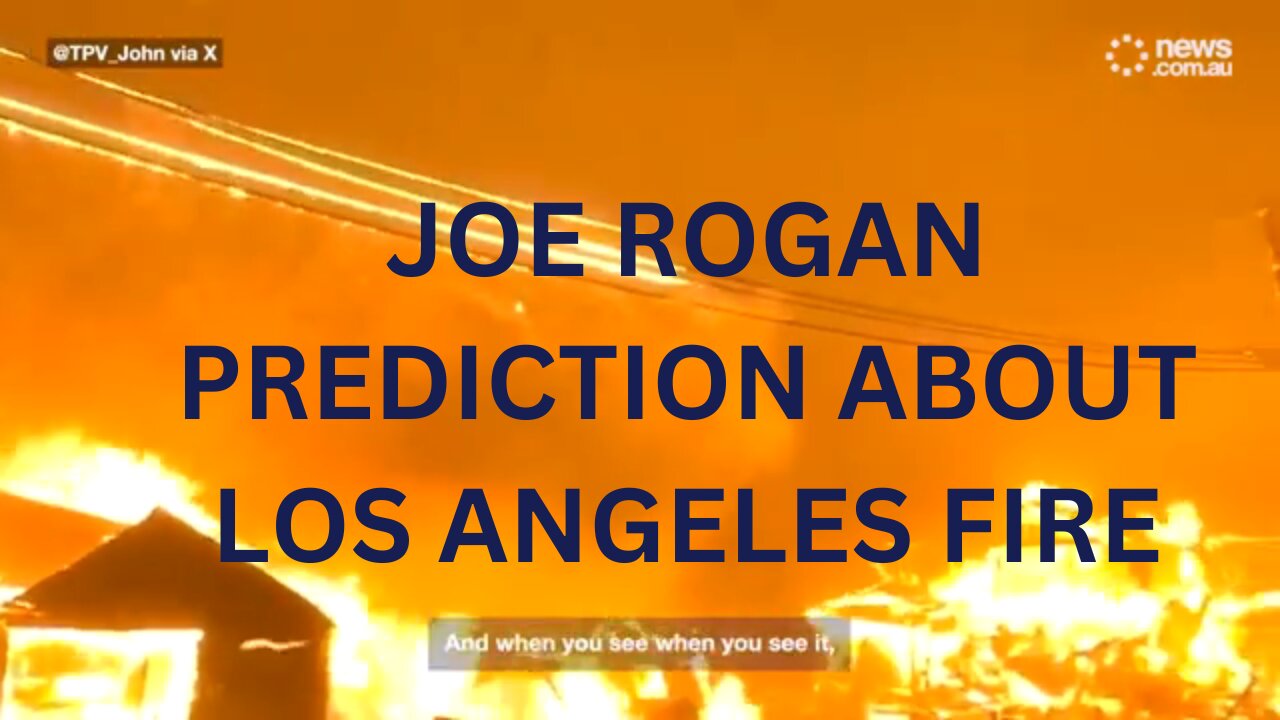 JOE ROGAN PREDICTION ABOUT LOS ANGELES FIRE