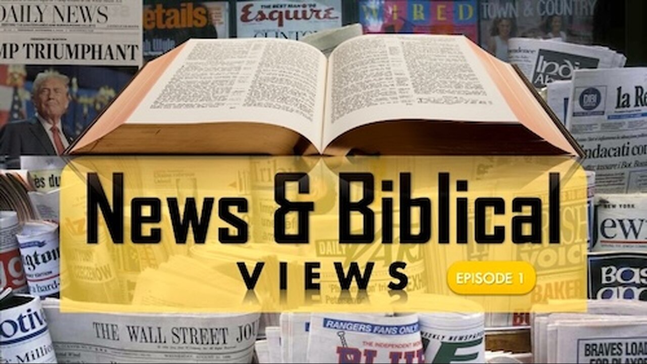 News & Biblical Views Episode 1