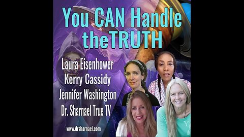 You CAN Handle the TRUTH Laura Eisenhower, Kerry Cassidy, Jenifer Eason Washington & Dr Sharnael