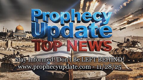 Prophecy Update Top News Headlines - (11/28/25)