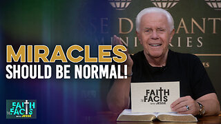 Faith The Facts With Jesse: Miracles Should Be Normal!