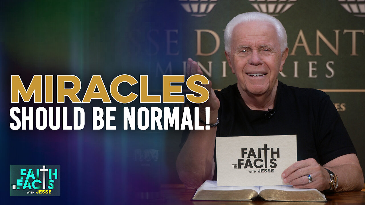 Faith The Facts With Jesse: Miracles Should Be Normal!