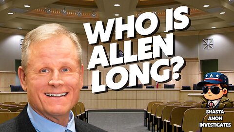 Who is Allen Long? ShastaAnon Investigates