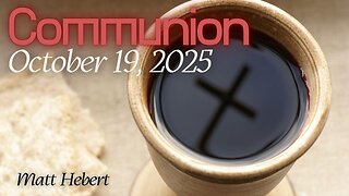 Communion Service: October 19, 2025
