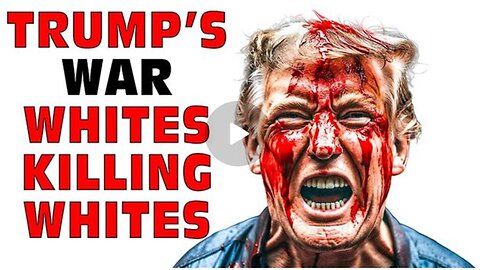 Trump's WAR |Whites Killing Whites