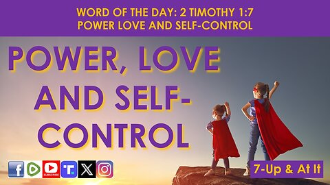 WORD OF THE DAY: 2 TIMOTHY 1:7​ - POWER LOVE AND SELF-CONTROL​