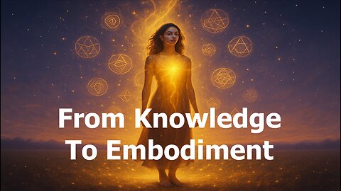 From Knowledge to Embodiment