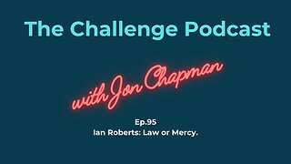 Ep.95 Ian Roberts: Law or Mercy.