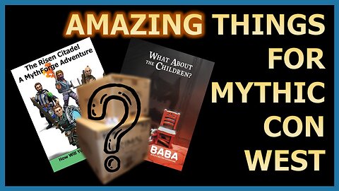 Amazing Things I'm Bringing to Mythic Con West!