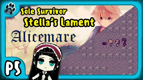 Alicemare P5 | Sole Survivor, Stella's Lament