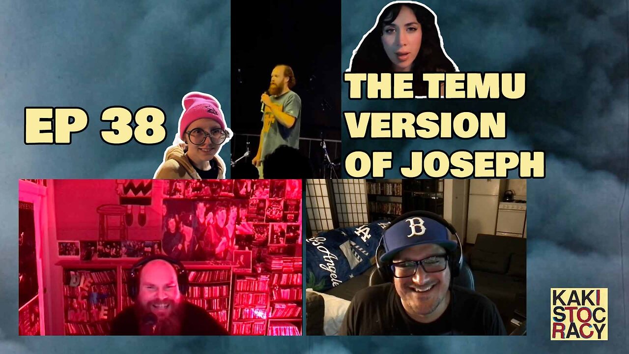KAKISTOCRACY - EP 37 - THE TEMU VERSION OF JOSEPH