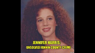 JENNIFER HARRIS: UNSOLVED FANNIN COUNTY TRUE CRIME
