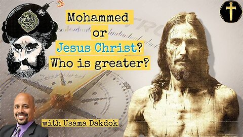 Mohammed or Jesus Christ - Who is greater?