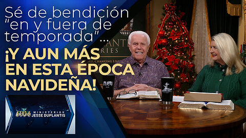 SÉ DE BENDICIÓN “EN Y FUERA DE TEMPORADA” ... ¡Y AUN MÁS EN ESTA ÉPOCA NAVIDEÑA!