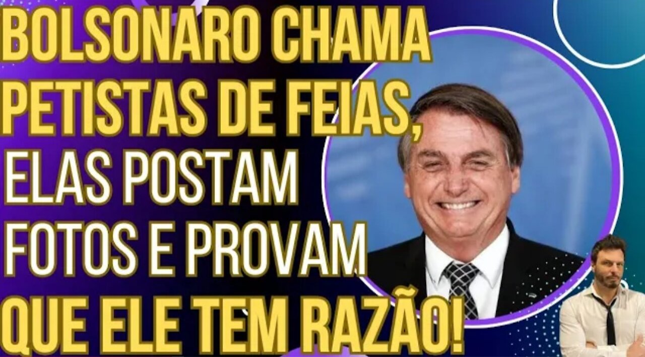 HAHAHA Bolsonaro diz que mulheres petistas são feias, elas postam fotos e provam que ele tem razão!