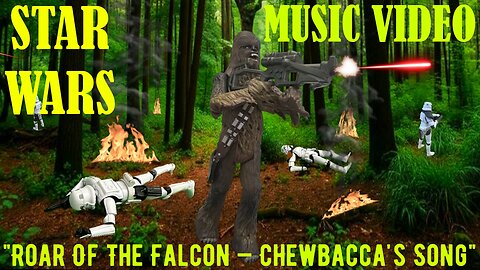 "Roar Of The Falcon — Chewbacca’s Song" Music Video
