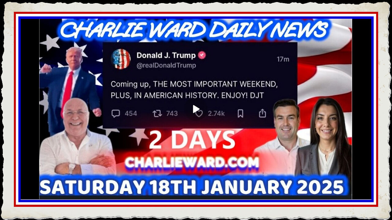 CHARLIE WARD DAILY NEWS WITH DREW DEMI SATURDAY 18TH JANUARY 2025