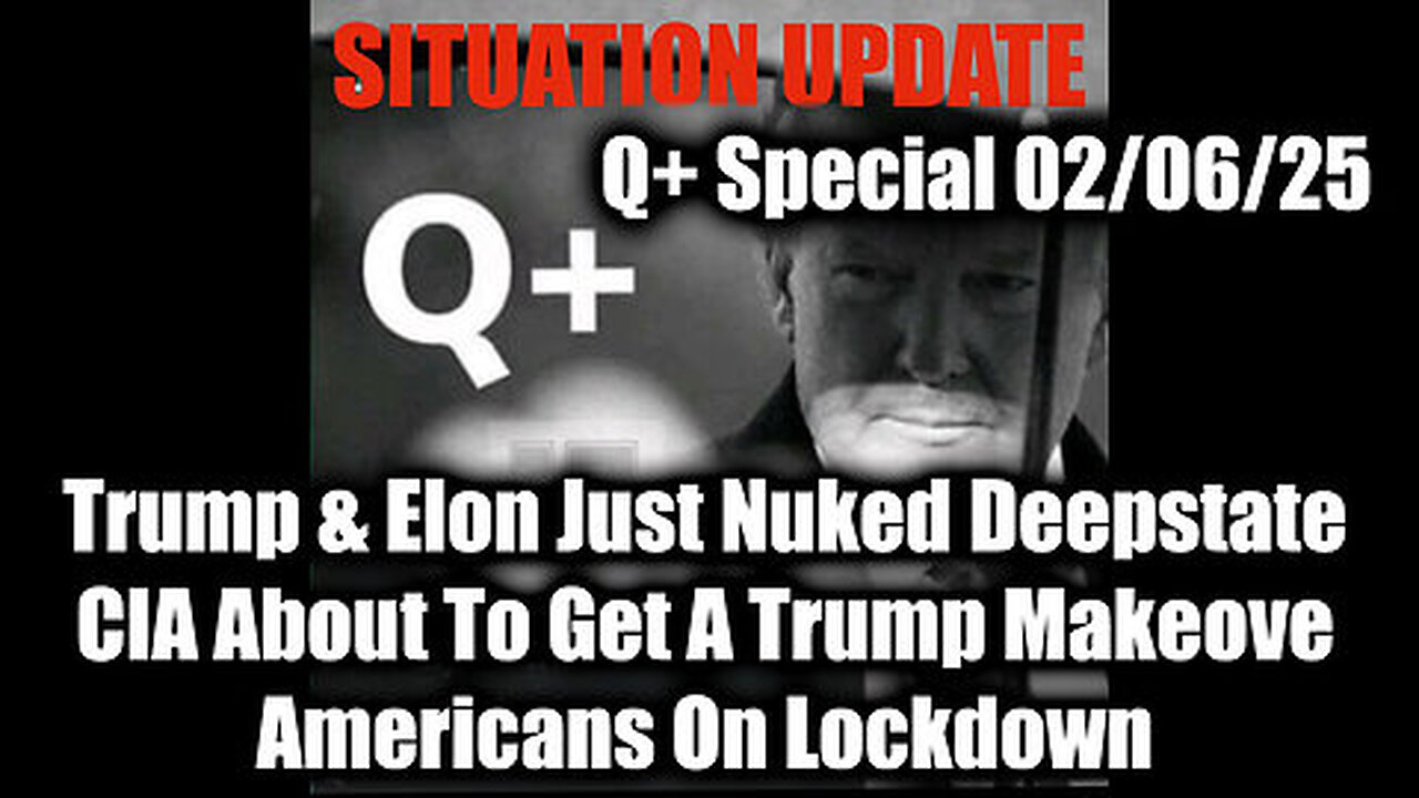 Situation Update 2-6-2025 - Trump & Elon Just Nuked The Deepstate; CIA About To Get A Trump Makeover