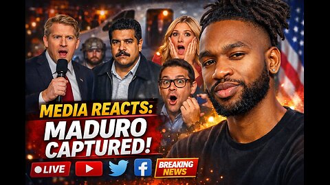 THE MEDIA REACTS TO MADURO'S CAPTURE