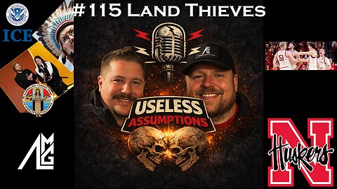 Useless Assumptions #115 Land Thieves