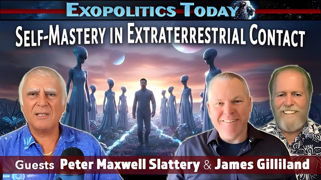 Making Extraterrestrial Contact – The Role of Self-Mastery: with James Gilliland & Peter Slattery