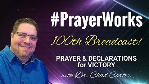 100th Broadcast #PrayerWorks | Prayer & Declarations for Victory 250117