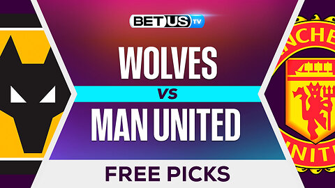 Wolves vs Man United | Premier League Expert Predictions, Free Picks & Best Bets