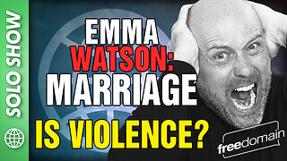 Emma Watson: Marriage is VIOLENCE?