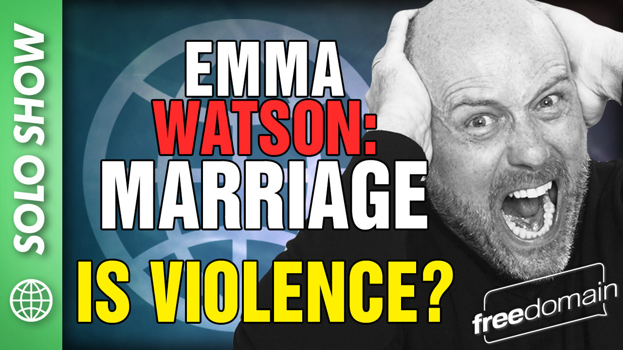 Emma Watson: Marriage is VIOLENCE?