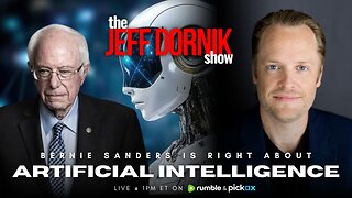 Bernie Sanders Is Right About AI | The Jeff Dornik Show | LIVE @ 1pm ET