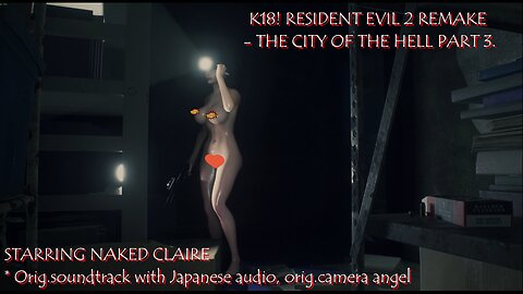 K18 Live: Resident Evil 2 Remake - The City of The Hell Part.3 - Starring Nude Claire